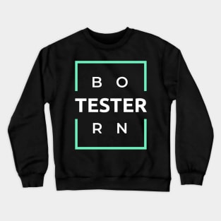 Born Tester Crewneck Sweatshirt